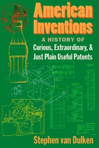 American Inventions: A History of Curious, Extraordinary, and Just Plain Useful  [Hardcover]