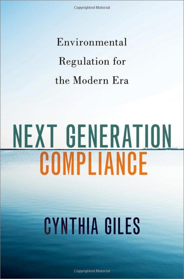 Next Generation Compliance: Environmental Regulation for the Modern Era [Hardcover]