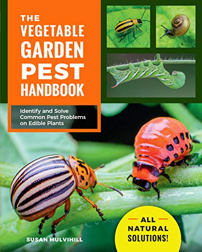 The Vegetable Garden Pest Handbook: Identify and Solve Common Pest Problems on E [Paperback]