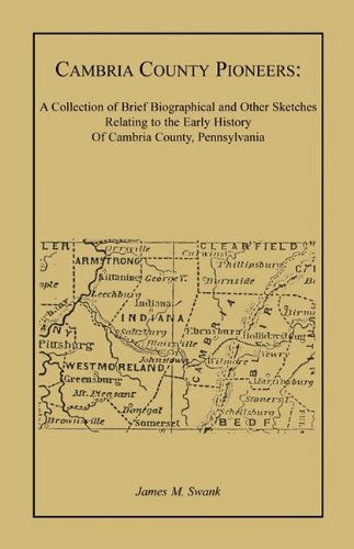 Cambria County Pioneers  A Collection of Brief Biographical and Other Sketches  [Paperback]