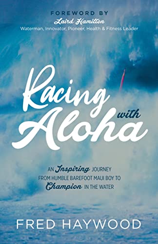 Racing ith Aloha An Inspiring Journey from Humble Barefoot Maui Boy to Champio [Paperback]