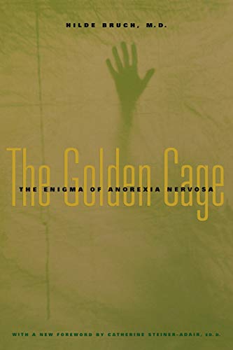 The Golden Cage The Enigma of Anorexia Nervosa, With a Ne Foreord by Catherin [Paperback]