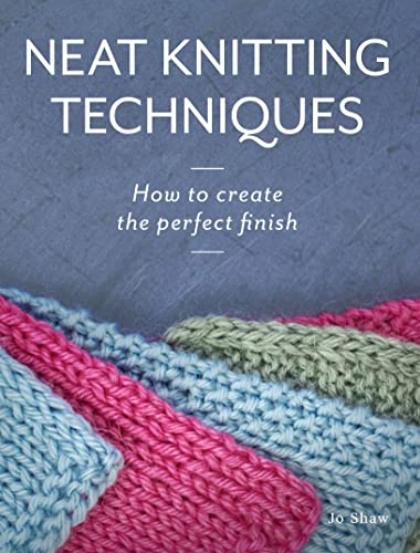 Neat Knitting Techniques: How to Create the Perfect Finish [Paperback]