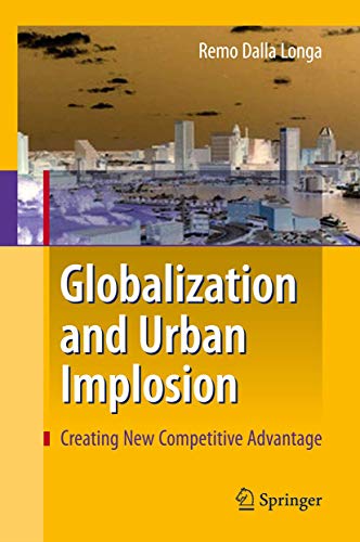 Globalization and Urban Implosion: Creating New Competitive Advantage [Hardcover]