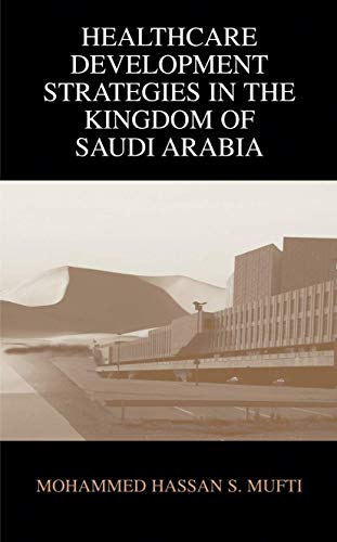 Healthcare Development Strategies in the Kingdom of Saudi Arabia [Hardcover]