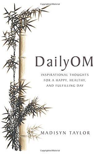 Dailyom: Inspirational Thoughts For A Happy, Healthy, And Fulfilling Day [Paperback]