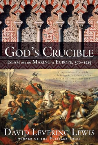 God's Crucible: Islam and the Making of Europe, 570-1215 [Paperback]