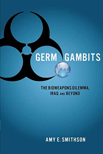 Germ Gambits The Bioeapons Dilemma, Iraq and Beyond [Paperback]