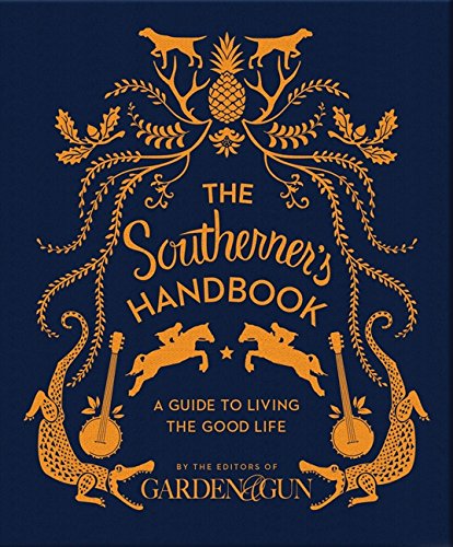 The Southerner's Handbook: A Guide to Living the Good Life [Hardcover]