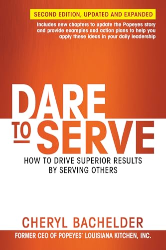 Dare to Serve: How to Drive Superior Results by Serving Others [Paperback]