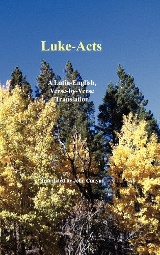 Luke-Acts A Latin-English, Verse-By-Verse Translation [Hardcover]