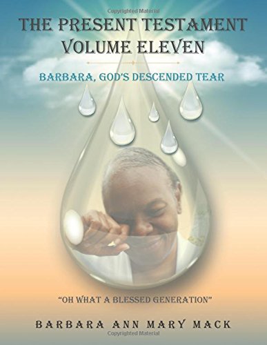 Present Testament Volume Eleven  Barbara, God's Descended Tear [Paperback]