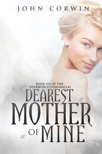 Dearest Mother Of Mine Book Six Of The Overorld Chronicles (volume 6) [Paperback]