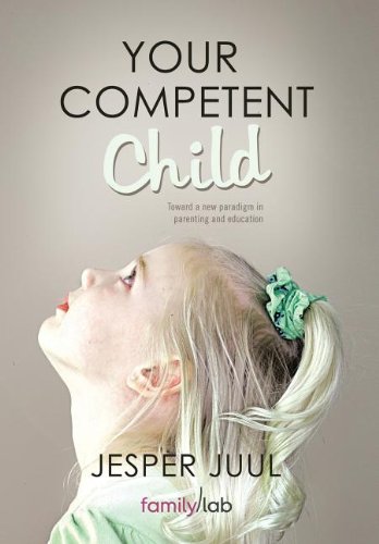 Your Competent Child Toard A Ne Paradigm In Parenting And Education [Hardcover]