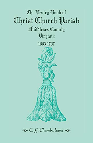 Vestry Book of Christ Church Parish Middlesex County, Virginia, 1663-1767 [Paperback]