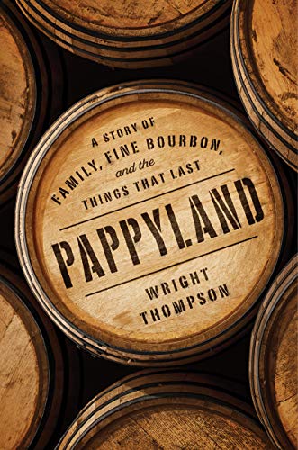 Pappyland: A Story of Family, Fine Bourbon, and the Things That Last [Hardcover]