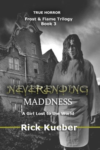 Neverending Maddness A Girl Lost To The World (frost & Flame) (volume 3) [Paperback]