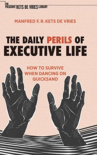 The Daily Perils of Executive Life: How to Survive When Dancing on Quicksand [Hardcover]