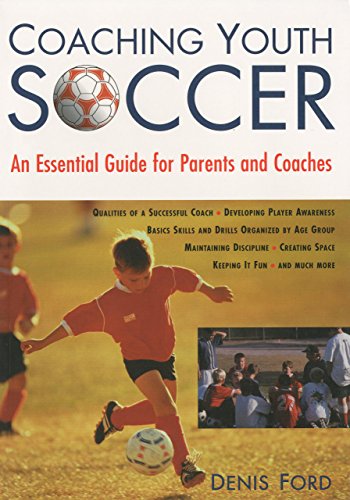 Coaching Youth Soccer: An Essential Guide For Parents And Coaches [Paperback]