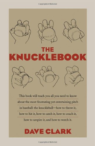 The Knucklebook: Everything You Need to Know About Baseball's Strangest Pitchth [Paperback]