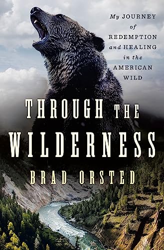 Through the Wilderness: My Journey of Redemption and Healing in the American Wil [Hardcover]