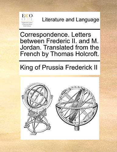 Correspondence Letters Between Frederic II and M Jordan Translated from the Fren [Paperback]