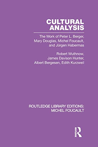 Cultural Analysis The Work of Peter L. Berger, Mary Douglas, Michel Foucault, a [Paperback]