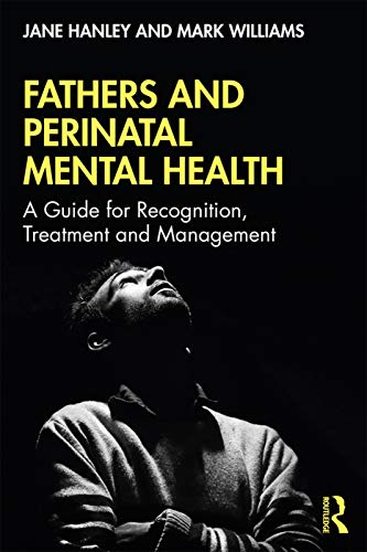 Fathers and Perinatal Mental Health A Guide for Recognition, Treatment and Mana [Paperback]