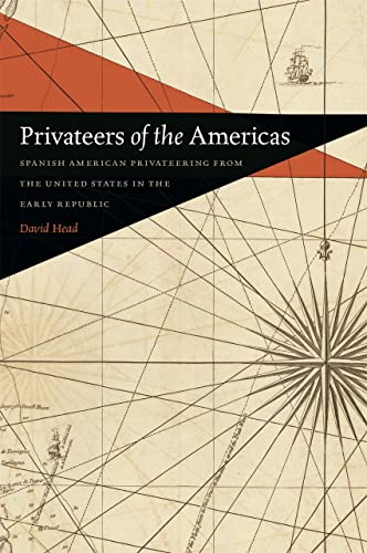 Privateers of the Americas Spanish American Privateering from the United States [Hardcover]