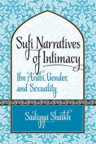 Sufi Narratives Of Intimacy Ibn 'arab+, Gender, And Sexuality (islamic Civiliza [Paperback]