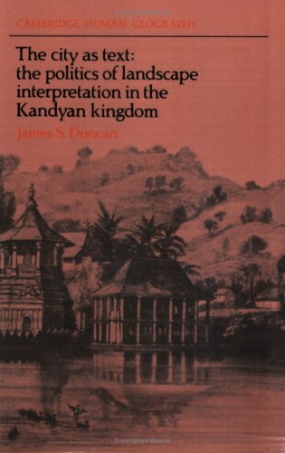 The City as Text The Politics of Landscape Interpretation in the Kandyan Kingdo [Paperback]