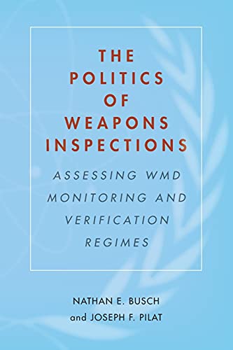 The Politics of Weapons Inspections Assessing WMD Monitoring and Verification R [Paperback]