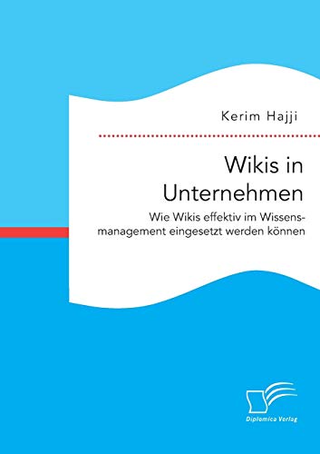 Wikis In Unternehmen Wie Wikis Effektiv Im Wissensmanagement Eingesetzt Werden  [Paperback]