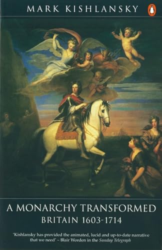 A Monarchy Transformed: Britain 1603-1714 [Paperback]