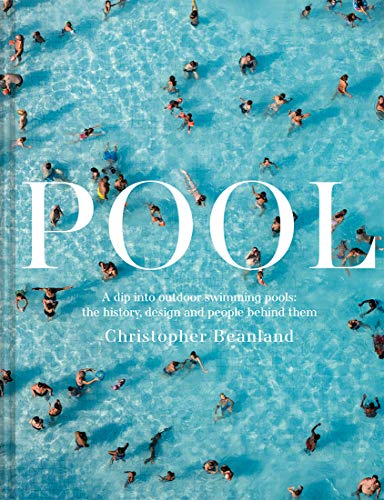 Pool: A Dip Into Outdoor Swimming Pools: The History, Design And People Behind T [Hardcover]