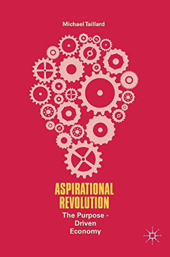 Aspirational Revolution The Purpose-Driven Economy [Hardcover]