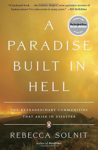 A Paradise Built in Hell: The Extraordinary Communities That Arise in Disaster [Paperback]