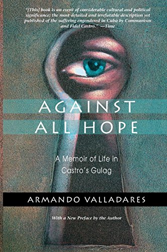 Against All Hope: A Memoir of Life in Castro's Gulag [Paperback]