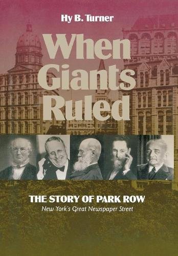 When Giants Ruled The Story of Park Ro, NY's Great Nespaper Street [Hardcover]