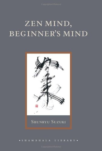 Zen Mind, Beginner's Mind: Informal Talks on Zen Meditation and Practice [Hardcover]