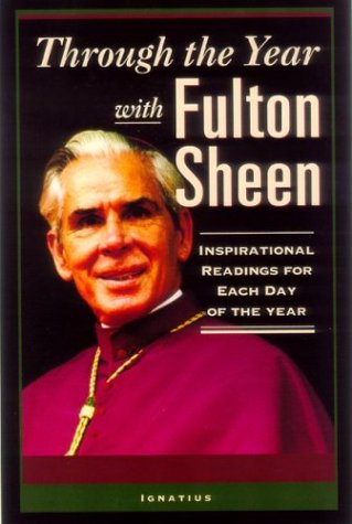 Through the Year With Fulton Sheen: Inspirational Selections for Each Day of the [Paperback]