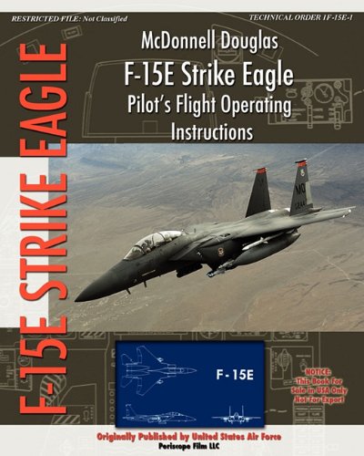 Mcdonnell Douglas F-15e Strike Eagle Pilot's Flight Operating Instructions [Paperback]