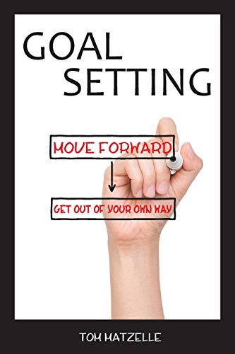 Goal Setting Move Forard. Get Out Of Your On Way. [Paperback]