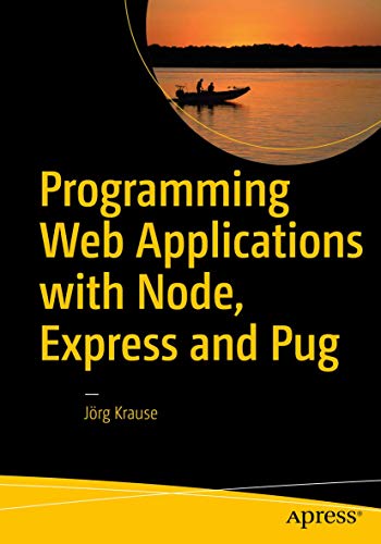 Programming Web Applications with Node, Express and Pug [Paperback]