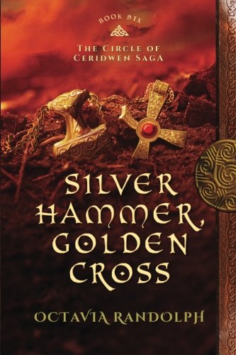 Silver Hammer, Golden Cross Book Six Of The Circle Of Ceriden Saga (volume 6) [Paperback]