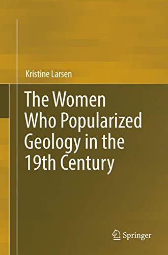 The Women Who Popularized Geology in the 19th Century [Paperback]