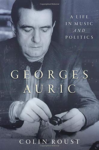 Georges Auric: A Life in Music and Politics [Hardcover]