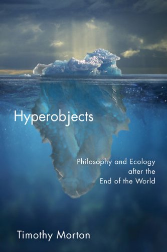 Hyperobjects: Philosophy and Ecology after the End of the World [Paperback]