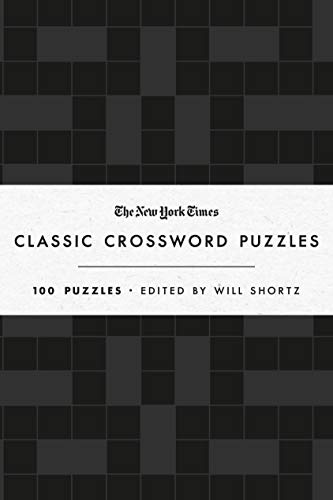 The New York Times Classic Crossword Puzzles: 100 Puzzles Edited by Will Shortz [Hardcover]