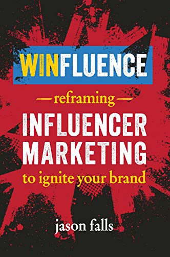 Winfluence: Reframing Influencer Marketing to Reignite Your Brand [Paperback]